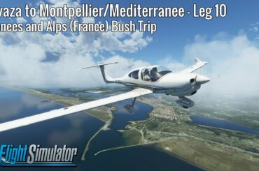 Salvaza to Montpellier/Mediterranee - Leg 10 - Pyrenees and Alps (France) Bush Trip - DA40NG - MSFS