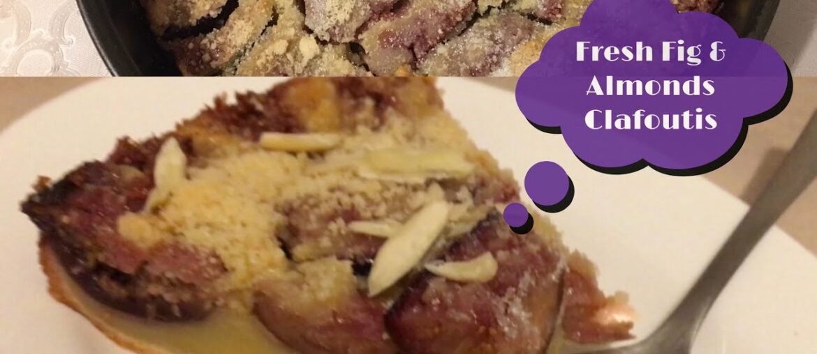Fresh Fig & Almond Clafoutis|| French desserts||French Food (Cuisine)