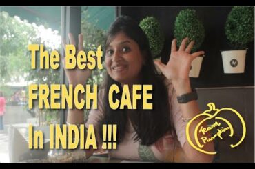 French Cafe in India!!! | Cafe Noir | French Food | The Cafe Collective: S01 EP 01