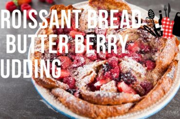 Croissant Bread & Butter Berry Pudding | Everyday Gourmet S10 Ep71