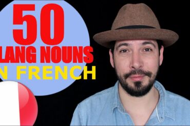 50 SHADES of SLANG (NOUNS) in FRENCH - Lesson for INTERMEDIATES