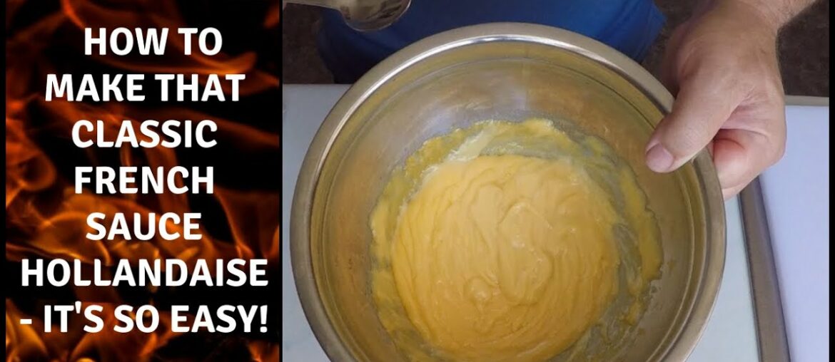 How To Make That Classic French Sauce Hollandaise - It's So Easy!