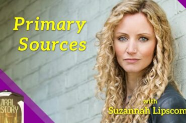 Primary Sources Podcast Episode 7 - Suzannah Lipscomb