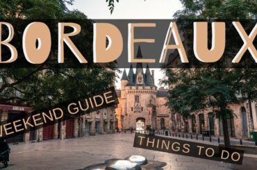 HOW TO SPEND A WEEKEND IN BORDEAUX // Things to do in Bordeaux