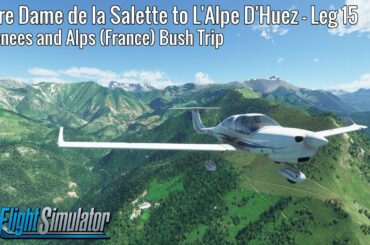 Notre Dame de la Salette to L'Alpe D'Huez - Leg 15 - Pyrenees and Alps Bush Trip - DA40NG - MSFS