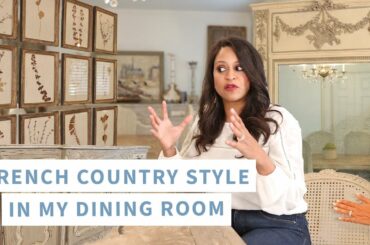 French Country Style | What is French Country and How I Styled It In My Dining Room | Amitha Verma