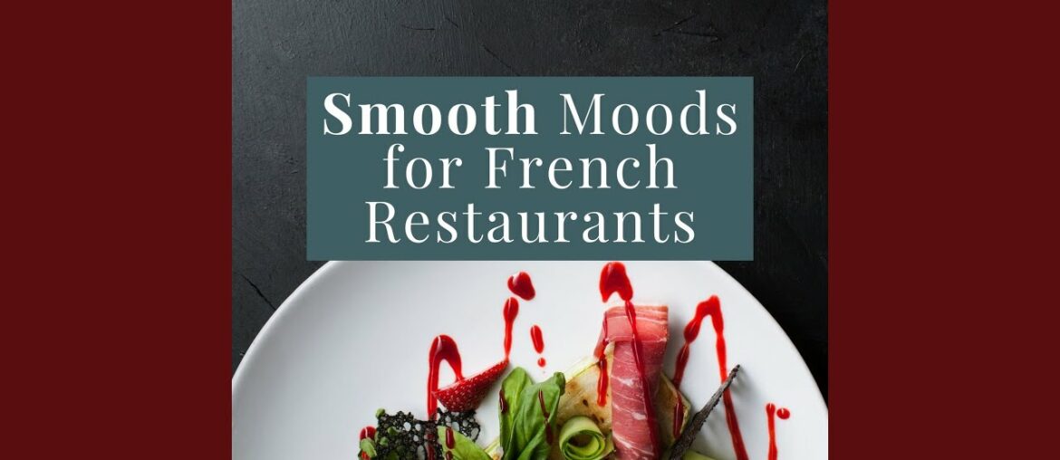 Smooth Moods for French Restaurants