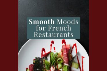 Smooth Moods for French Restaurants