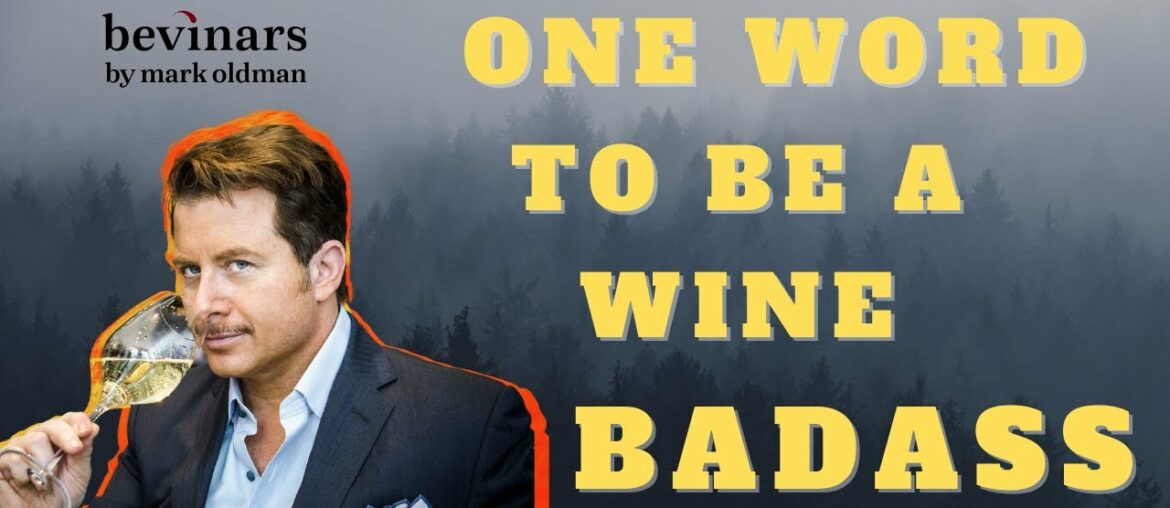How to Sound Like a Wine Badass in One Word | Bevinars by Mark Oldman How to Sound Like a Wine Badass in One Word | Bevinars by Mark Oldman