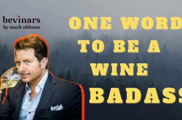 How to Sound Like a Wine Badass in One Word | Bevinars by Mark Oldman