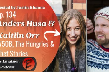 Anders Husa and Kaitlin Orr - Exciting Food, Will Travel | Ep. 134