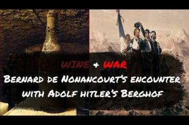 Bernard de Nonancourt’s encounter with Adolf hitler’s Berghof ~Wine and War~ Episode 1