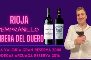 Tempranillo: Rioja vs Ribera del Duero / Bodegas Valoria vs Bodegas Arzuaga