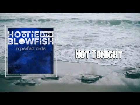 Hootie & the Blowfish – Not Tonight (Lyrics) Hootie & the Blowfish - Not Tonight (Lyrics)