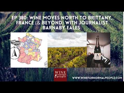 Ep 380: Wine Moves North to Brittany & Beyond with Barnaby Eales Ep 380: Wine Moves North to Brittany & Beyond with Barnaby Eales