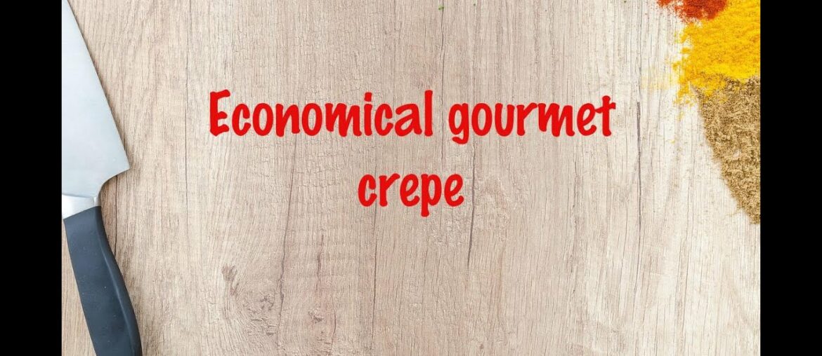 How to cook – Economical gourmet crepe How to cook - Economical gourmet crepe