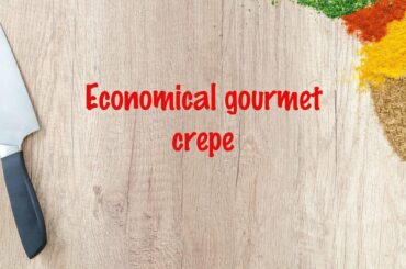 How to cook - Economical gourmet crepe
