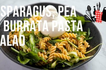 Asparagus, Pea & Burrata Pasta Salad | Everyday Gourmet S11 Ep09