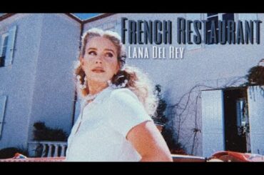 Lana Del Rey - French Restaurant (Unreleased - Lyrics)