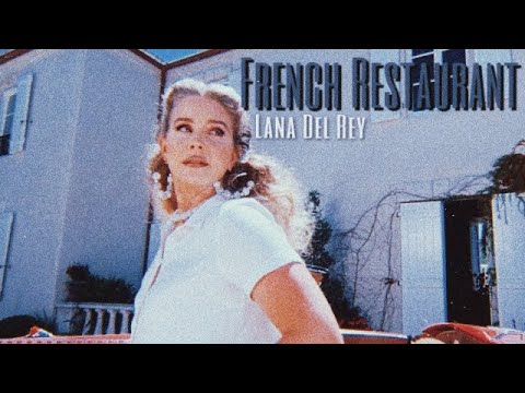 Lana Del Rey – French Restaurant (Unreleased – Lyrics) Lana Del Rey - French Restaurant (Unreleased - Lyrics)