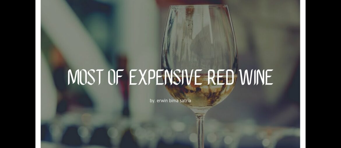 Top 10 Most Expensive and Vintage Red Wines in the World Top 10 Most Expensive and Vintage Red Wines in the World