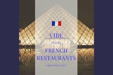 Vibe for French Restaurants, Smooth Jazz