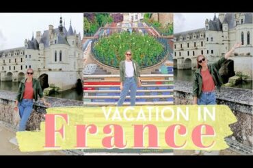 Vacation in France | Visiting castles and tasting wine | Well deserved break