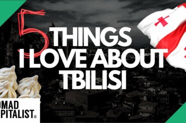 Five Things I Love About Tbilisi