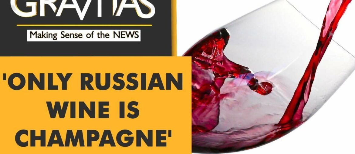 Gravitas: The Wine War: France Vs Russia Gravitas: The Wine War: France Vs Russia