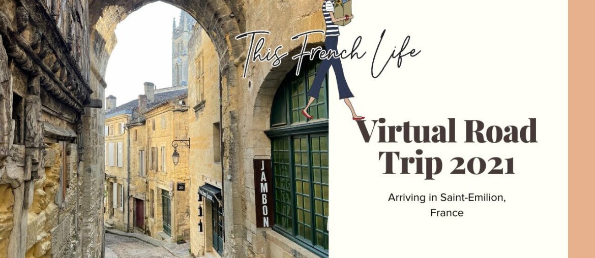 VIRTUAL ROAD TRIP - Arriving to the gorgeous French wine village, Saint-Emilion
