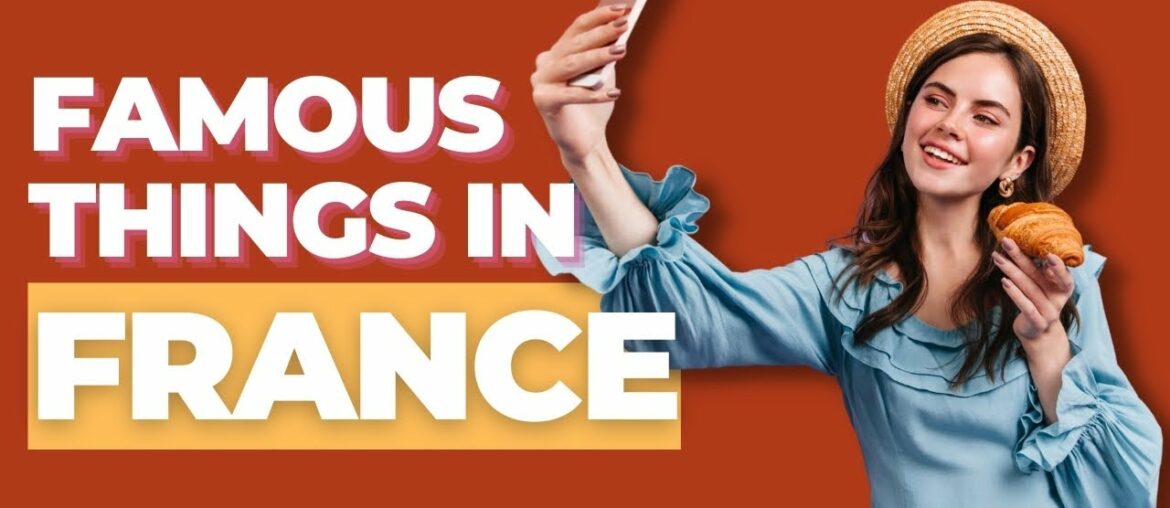 Learn French – Most Famous Things in France | Language Fluent Learn French - Most Famous Things in France | Language Fluent
