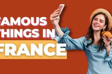 Learn French - Most Famous Things in France | Language Fluent