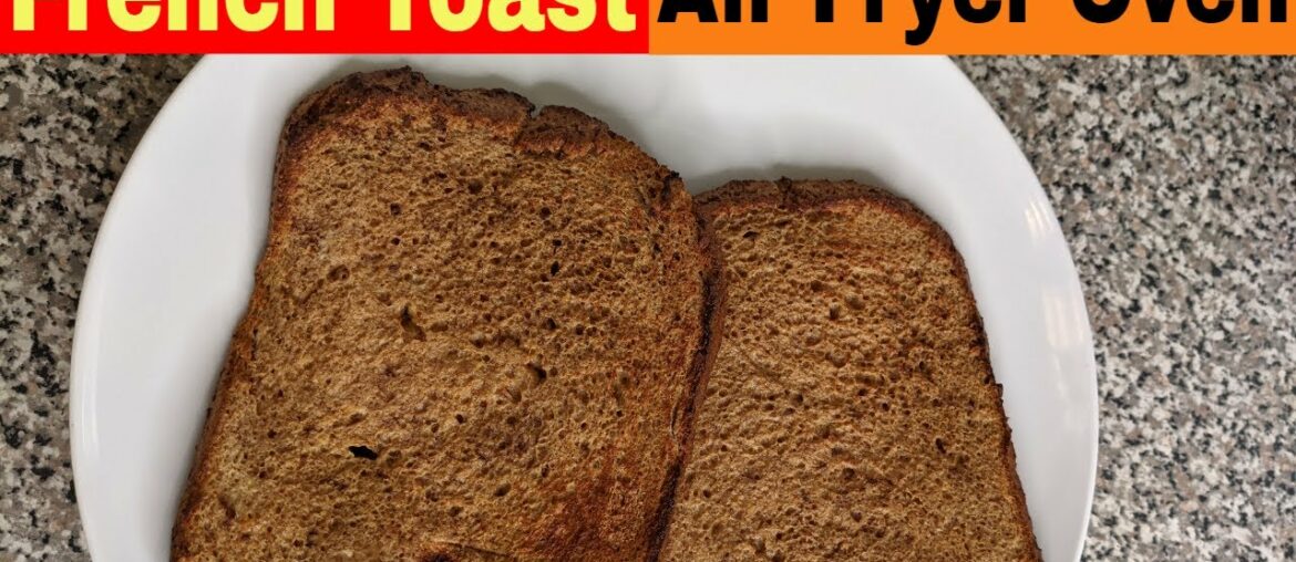 French Toast Air Fryer Oven Recipes