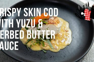 Crispy Skin Cod with Yuzu & Herbed Butter Sauce | Everyday Gourmet S11 Ep15