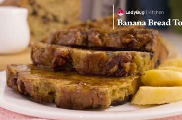 BANANA BREAD FRENCH TOAST - Homemade Cooking Recipe - Ladybug Kitchen