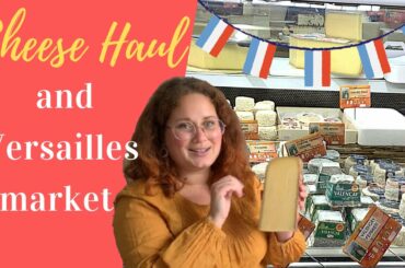 Versailles Market and CHEESE HAUL | The Hungry Parisian