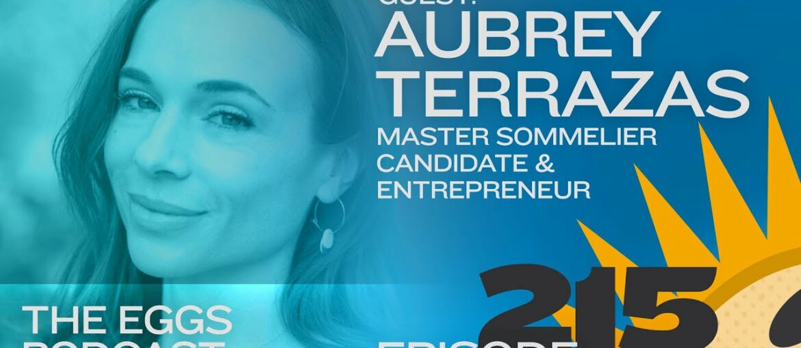 Eggs 215: Wine, Business, and the Business of Wine with Aubrey Terrazas Eggs 215: Wine, Business, and the Business of Wine with Aubrey Terrazas