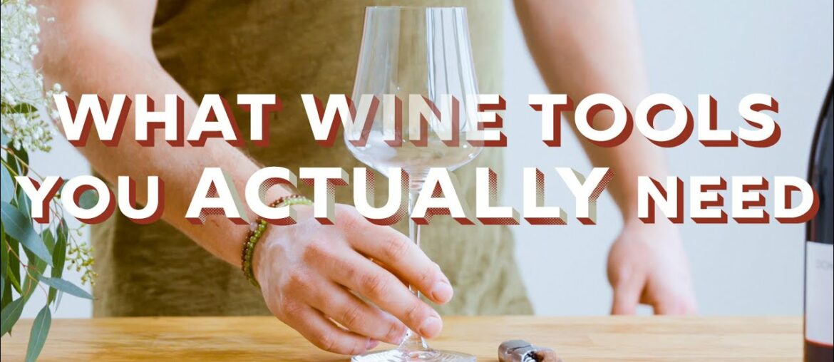 What Wine Tools You Actually Need What Wine Tools You Actually Need