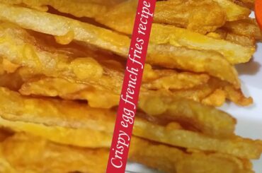 Crispy french fries recipe with egg /Easy potato frenchs fries recipe /How to make french fry| Ep-72