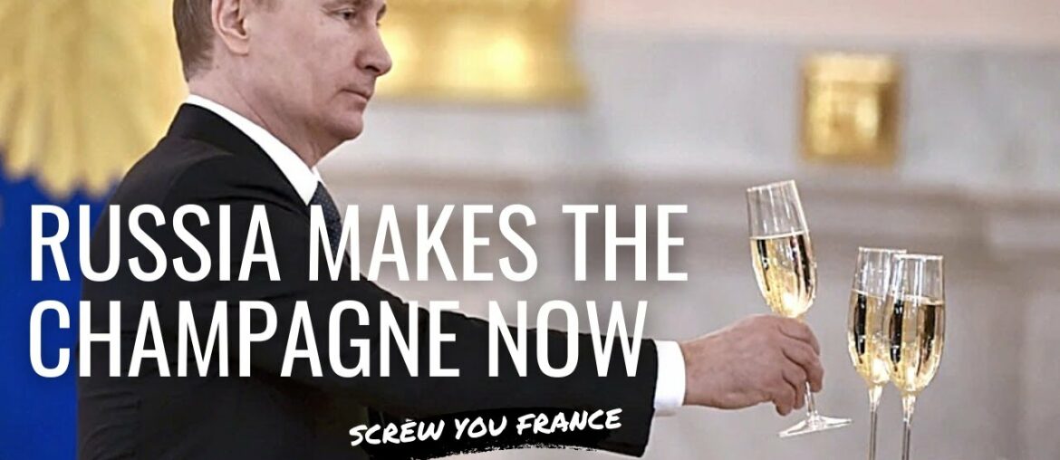 RUSSIA CLAIMS CHAMPAGNE – France Is OUTRAGED By New Putin Law RUSSIA CLAIMS CHAMPAGNE - France Is OUTRAGED By New Putin Law