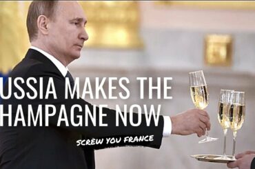 RUSSIA CLAIMS CHAMPAGNE - France Is OUTRAGED By New Putin Law