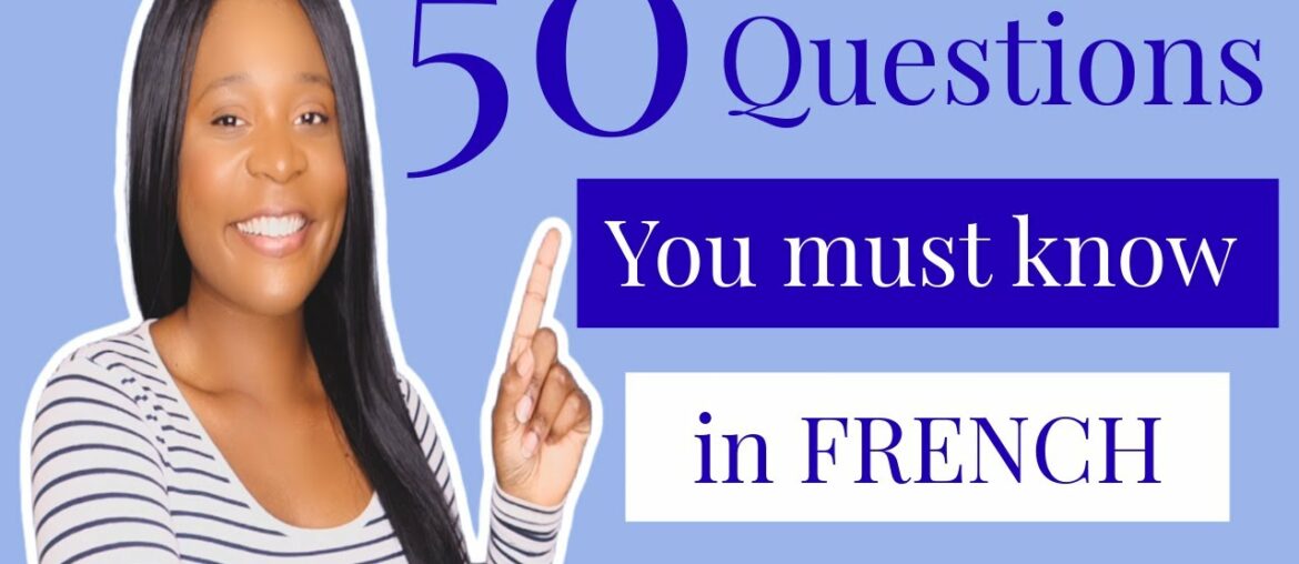 French Questions – 50 Questions you must know in French (Beginners/Intermediate friendly) French Questions - 50 Questions you must know in French (Beginners/Intermediate friendly)