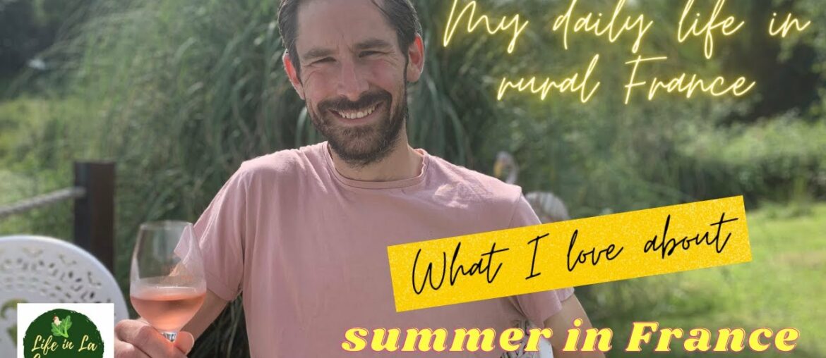 My daily life in rural France – What I love about summer in France My daily life in rural France - What I love about summer in France