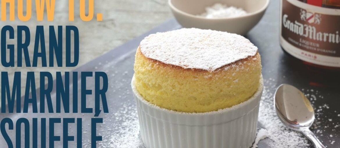 How to master Escoffier's Grand Marnier soufflé at home (comprehensive tutorial)