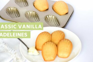 Classic Vanilla Madeleines | French Cakes Recipe | Easy Madeleines Recipe