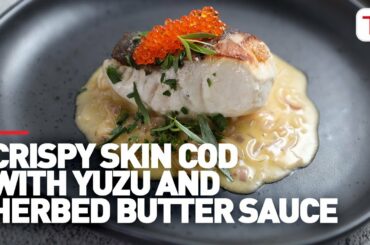 Everyday Gourmet | Crispy Skin Cod with Yuzu and Herbed Butter Sauce