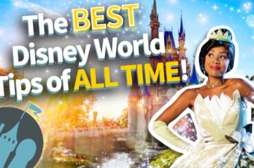 The BEST Disney World Tips and Tricks of All Time