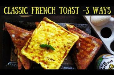 CLASSIC FRENCH TOAST RECIPE| 3 DIFFERENT WAYS| HOW TO MAKE FRENCH TOAST| CLASSIC AND QUICK RECIPE|