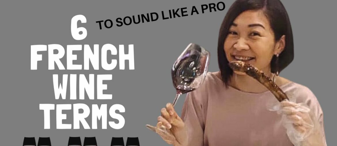Quick and Easy-6 Must Know French Wine Terms (To sound like a Pro) Quick and Easy-6 Must Know French Wine Terms (To sound like a Pro)