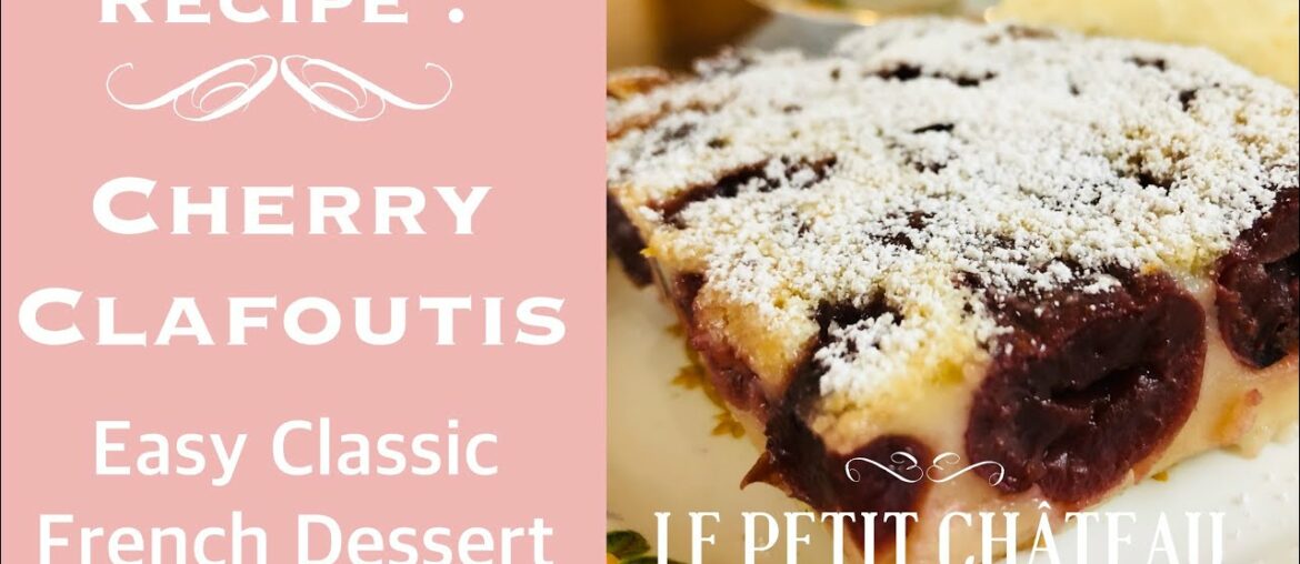 Recipe - Cherry Clafoutis - easy French dessert you will love! And you can use any fruit. A Classic.
